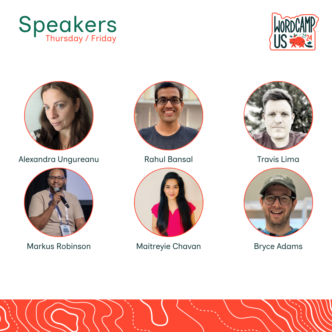 Headshots of Thursday/Friday speakers sit below a WordCamp US 2024 logo. The speakers listed are: Alexandra Ungureanu, Rahul Bansal, Travis Lima, Markus Robinson, Maitreyie Chavan, and Bryce Adams.