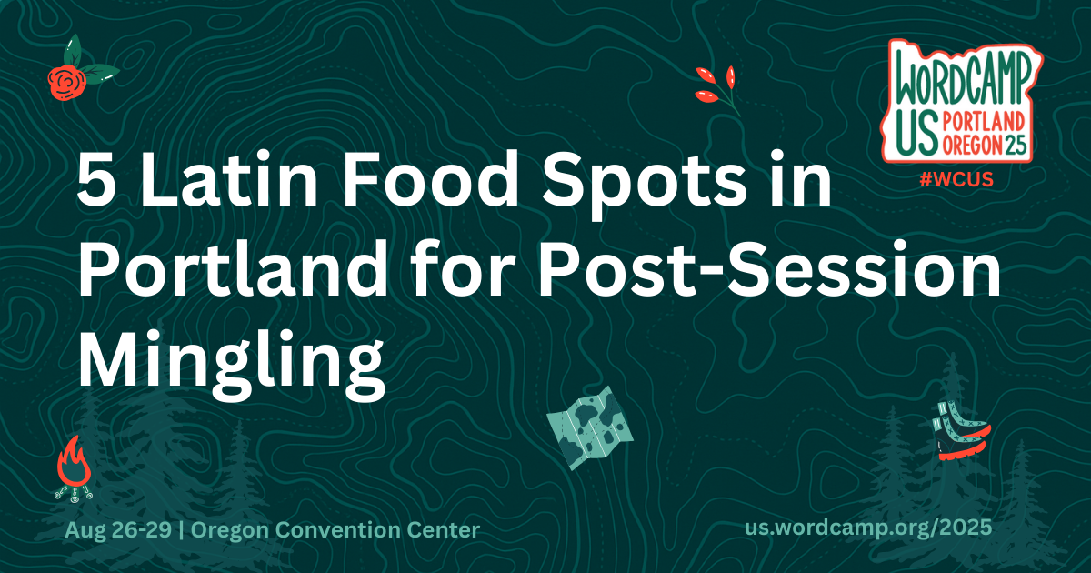 Latin food spots in portland for wordcamp us mingling