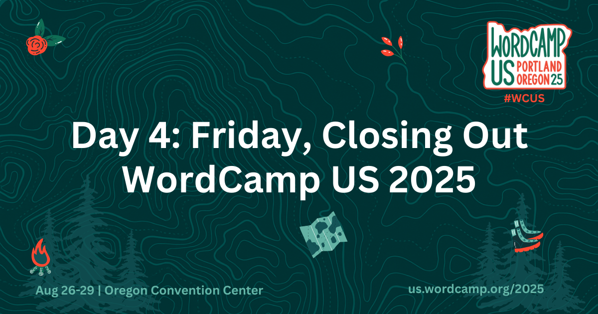 Day 4. Friday, Closing Out WordCamp US 2024